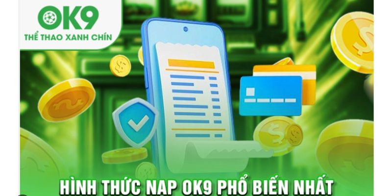 Các Phương Thức Nạp Tiền OK9