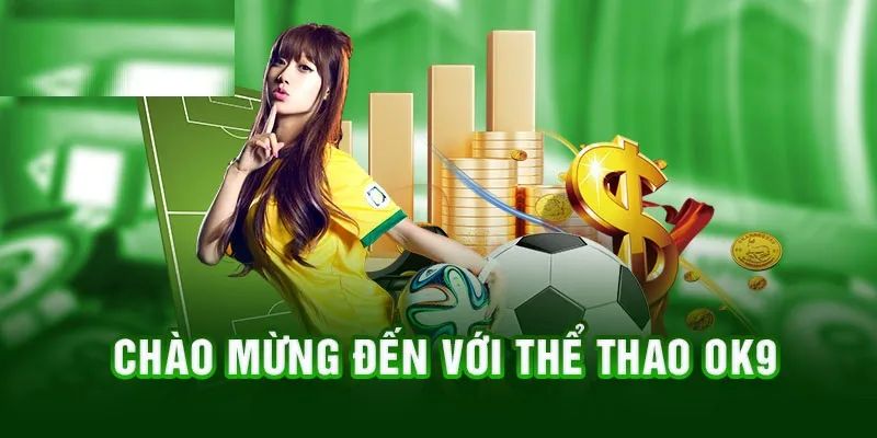 Chào Mừng Đến Với Thể Thao OK9