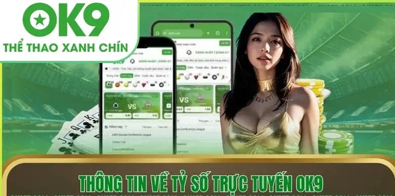 OK9 – Nền tảng theo dõi tỷ số trực tuyến hàng đầu